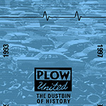 Plow United "The Dustbin of History"