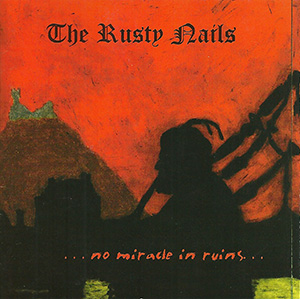 The Rusty Nails "No Miracle in Ruins"