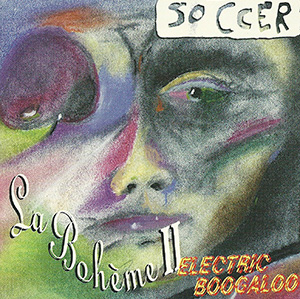 Soccer "La Bohème II: Electronic Boogaloo"