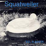 Squatweiler "Full Bladder"