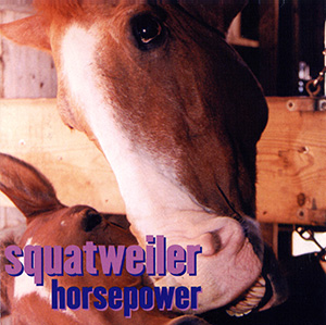 Squatweiler "Horsepower"