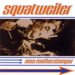 Squatweiler "New Motherstamper"